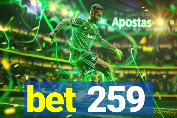 bet 259